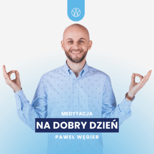 Medytacja na dobry dzień – 5 minutowa medytacja