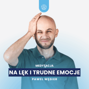 Medytacja na lęk i trudne emocje – 5 minutowa medytacja