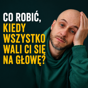 Read more about the article Co&nbsp;robić, kiedy wszystko wali Ci&nbsp;się na&nbsp;głowę? 5 sposobów na&nbsp;odzyskanie spokoju